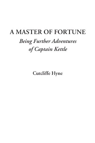 A Master of Fortune (Being Further Adventures of Captain Kettle)
